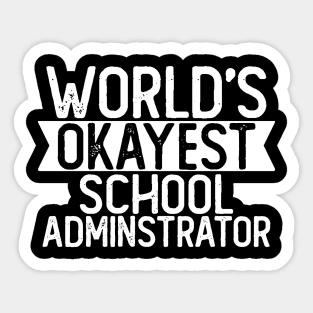 World's Okayest School Administrator T shirt Administrator Gift Sticker